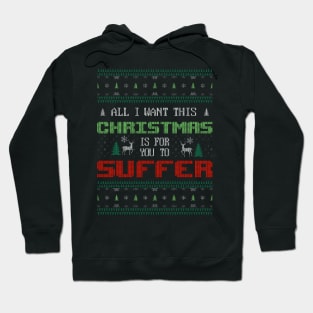 All I Want This Christmas Is For You To Suffer Hoodie